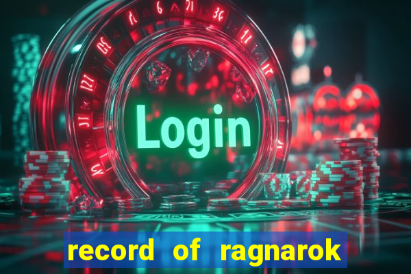 record of ragnarok 3 temporada online dublado